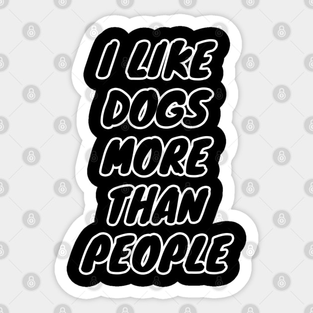 I Like Dogs More Than People Sticker by LunaMay